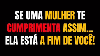 Se ela te cumprimenta desse jeito, você faz o tipo dela!