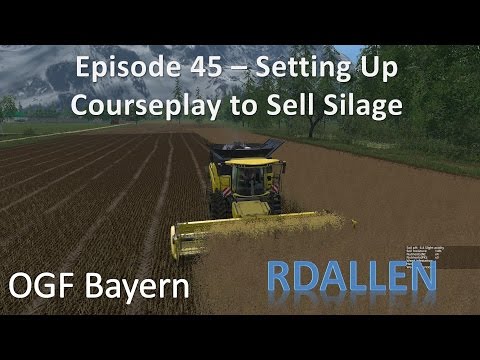 Farming Simulator 15 OGF Bayern E45 - Courseplay Course for Selling Silage