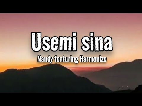 Nandy feat Harmonize - Usemi sina Lyrics