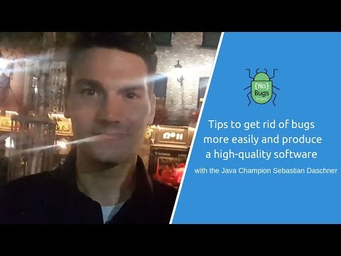 The Java Champion Sebastian Daschner shares his ideas to get rid of Bugs!