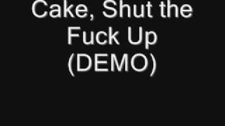 Cake, Shut the Fuck Up (DEMO)