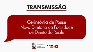 Cerimônia de Posse da Nova Diretoria da Faculdade de Direito do Recife | Transmissão UFPE