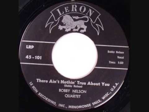 Bobby Nelson- There Ain't  Nothin' True About You  1959
