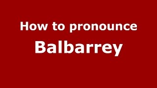 How to pronounce Balbarrey
