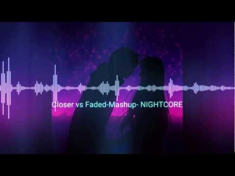 Nightcore - Closer vs Faded- Mashup