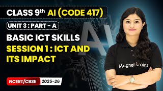 Session 1 : ICT and Its Impact - Basic ICT Skills | Class 9 AI | Unit 3 CODE 417 Part A | CBSE 2025