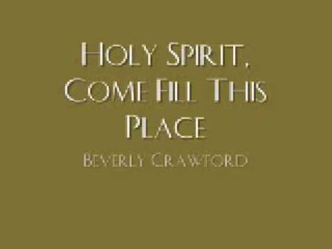 Beverly Crawford - Holy Spirit, Come Fill This Place