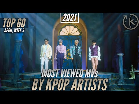 [Top 60] Most Viewed Music Videos by Kpop Artists of 2021 | April, Week 3