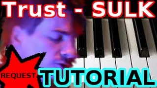 TRUST - Sulk - PIANO TUTORIAL Video (Learn Online Piano Lessons)