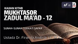 Mukhtasor Zadul Ma'ad #12: Sunah-Sunah Terkait Safar - Ust Dr. Firanda Andirja, M.A