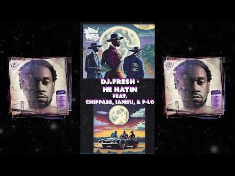 DJ.Fresh - He Hatin’ feat. #iamsu  & #chippass #plo