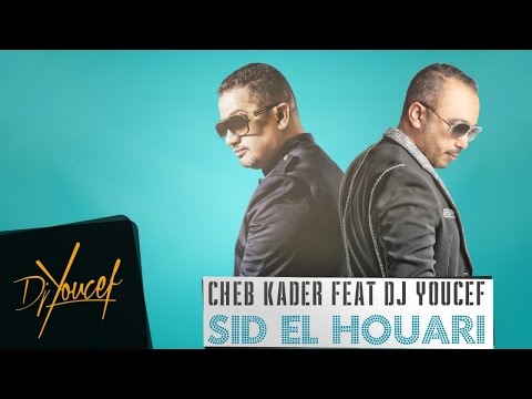 DJ Youcef Ft. Cheb Kader - Sid El Houari - Clip Vidéo/ اغنية روعة !