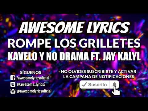 Kavelo y nodrama  jay kaly rompe los grilletes letra