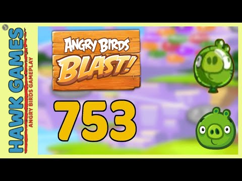 Angry Birds Blast Level 753 - 3 Stars Walkthrough, No Boosters