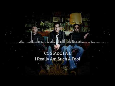 EZ Special - I Really Am Such A Fool