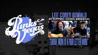 Lee Corey Oswald "Sarah, Work is a Four Letter Word" Punks in Vegas Stripped Down Session