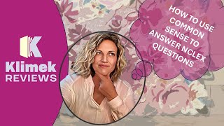 USING COMMON SENSE TO PASS NCLEX