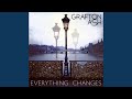 Everything Changes Everything Changes