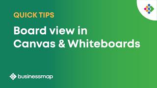 How to Use the Board View in Canvas and Whiteboards? | Businessmap Quick Tips