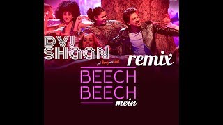 Beech Beech Mein Remix | Jab Harry Met Sejal | Dvj Shaan | Sharukh Khan | Anushka Sharma