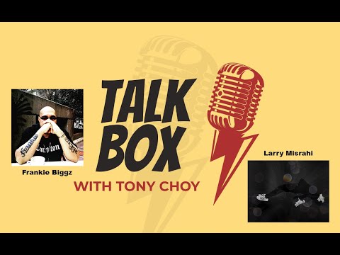 TalkBox with Tony Choy: The Process (with guests Larry Misrahi & Frankie Biggz)