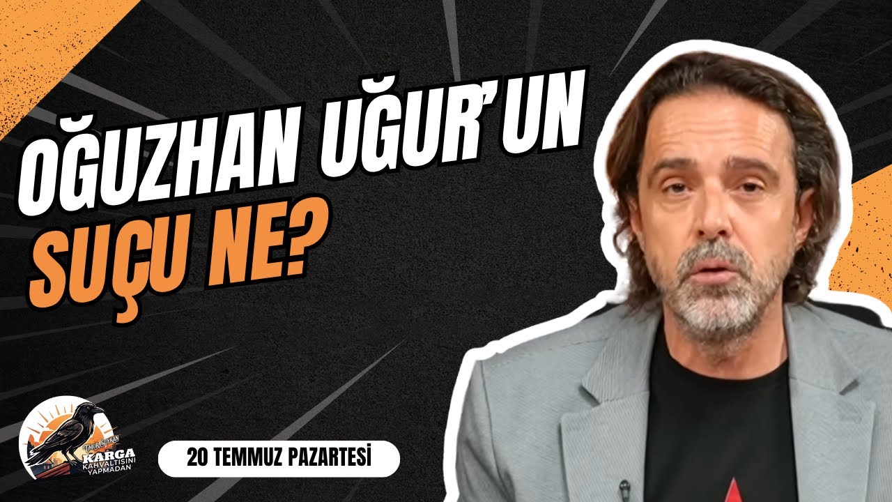 OĞUZHAN UĞUR'UN SUÇU NE | KARGA KAHVALTISINI YAPMADAN | 20 TEMMUZ PAZARTESİ | TİMUR SOYKAN