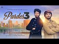 PARDES 3 AHTSHAM ASLAM SULTAN ATEEQ REHMAN Superhit Kalam Chapter 3 Official Video 4K