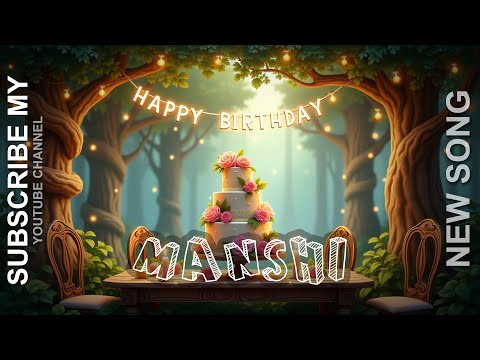 🎵 HAPPY BIRTHDAY MANSHI 🎉जन्मदिन मुबारक हो मानसी 🎂 NEW BIRTHDAY SONG🎵  MANSHI BIRTHDAY SONG 🥳