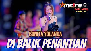 Download lagu DIBALIK PENANTIAN - BONITA YOLANDA - ALL NEW METRO // ANIJAYA AUDIO LIVE mp3