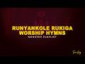 Runyankole Rukiga Worship Hymns Nonstop Best Of Twine King