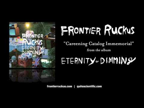 Frontier Ruckus - Careening Catalog Immemorial [Audio]