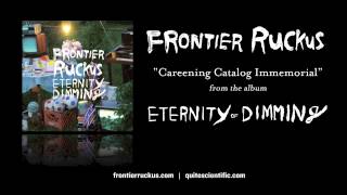 Frontier Ruckus - Careening Catalog Immemorial [Audio]