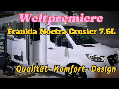 WORLD PREMIERE - Frankia Noctra Cruiser 7.6L - new level in quality, comfort & design