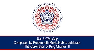 This Is The Day - Composed by Portsmouth Music Hub to celebrate The Coronation of King Charles III