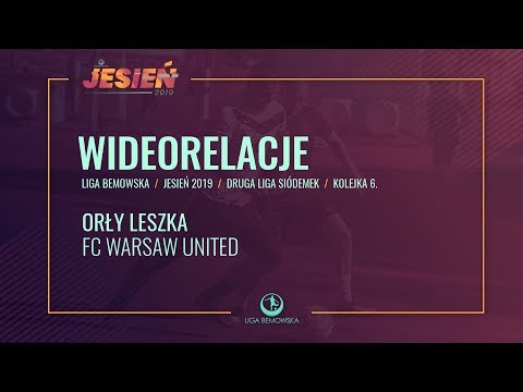 LIGA BEMOWSKA / JESIEŃ 2019 / ORŁY LESZKA - FC WARSAW UNITED