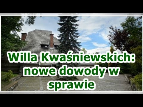 Willa Kwaśniewskich: nowe dowody w sprawie