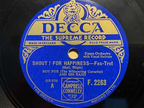 Shout For Happiness - Roy Fox (The Whispering Cornetist) And His Band - Decca F. 2263