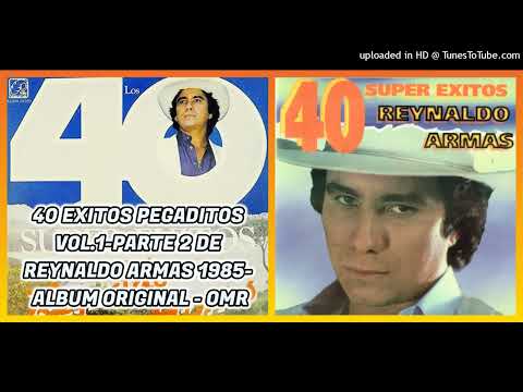 40 PEGADITAS DE REYNALDO ARMAS VOL. 1 DE 2 - 1985 COLECCION GRANDES EXITOS DE VENEZUELA - OMR