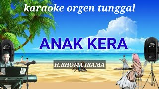 Download lagu ANAK KERA ( RHOMA IRAMA ) / KARAOKE ORGEN TUNGGAL mp3
