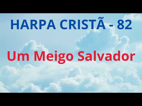 Harpa Cristã - 82 - Um Meigo Salvador - Levi - com letra