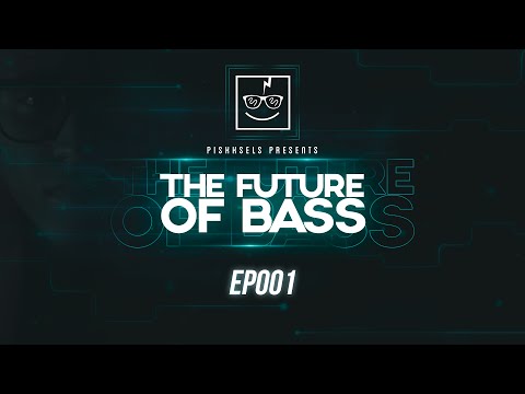 Piskksels • The Future Of Bass // #EP001