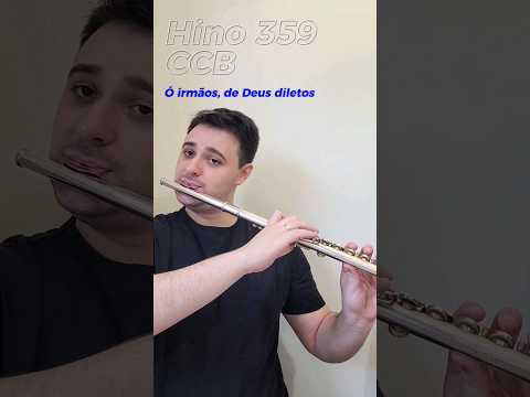 Hino 359 CCB |Ó irmãos, de Deus diletos(Flauta transversal)#ccb#shorts#music#youtubeshorts#evangelho