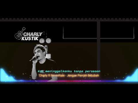 Charly Van Houten ft Neverrtale - Jangan Pernah Berubah