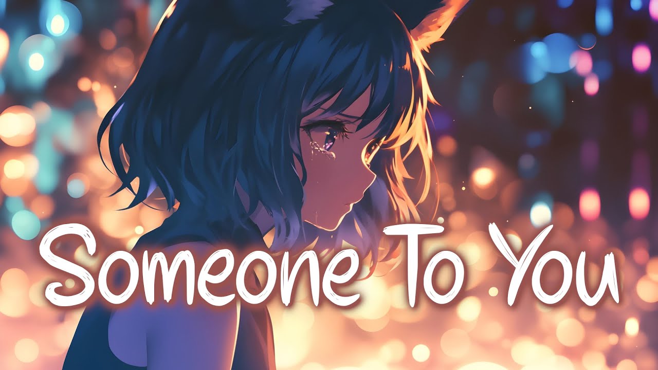 「Nightcore」 Someone To You - BANNERS ♡ (Lyrics)