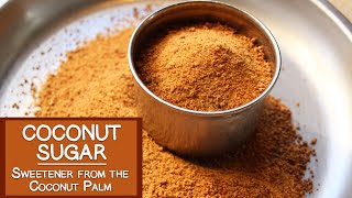 Coconut Sugar,  A Natural Sweetener from the Coconut Palm