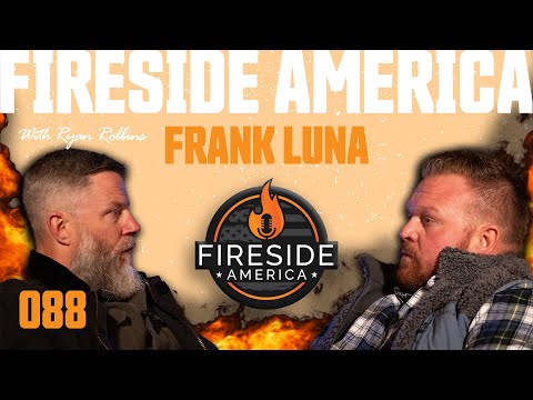 Serving Communities and Country  | Fireside America Ep. 88 | Frank Luna