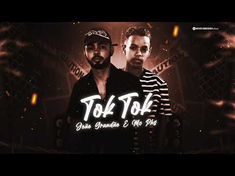 JOÃO GRANDÃO & MC PH - TOK TOK