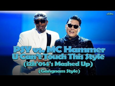 PSY vs. MC Hammer...U Can't Touch This Style (i2k'014's Mashed Up) (Gangnam Style)