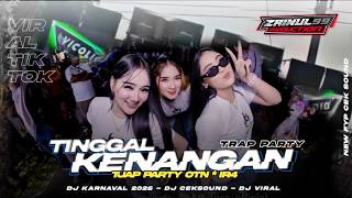 Download lagu DJ TINGGAL KENANGAN VIRAL PARTY TRAP BASS GLERR BY ZAINUL 99 mp3