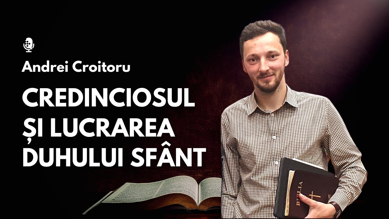 Credinciosul ?i lucrarea Duhului Sfânt | cu Andrei Croitoru (Apologia Reformat?)